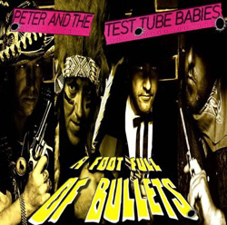 A Foot Full of Bullets by Peter and the Test Tube Babies